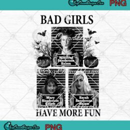 Hocus Pocus Sanderson Sisters Bad Girls Have More Fun Halloween PNG