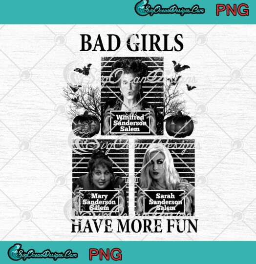 Hocus Pocus Sanderson Sisters Bad Girls Have More Fun Halloween PNG
