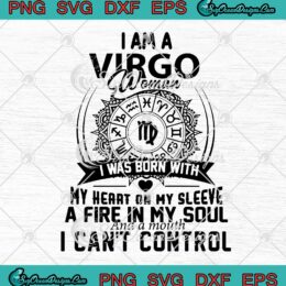 I Am A Virgo Woman SVG I Was Born With My Heart On My Sleeve SVG Cricut