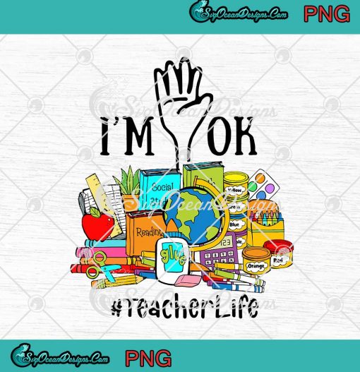 I'm Ok Teacher Life Back To School PNG