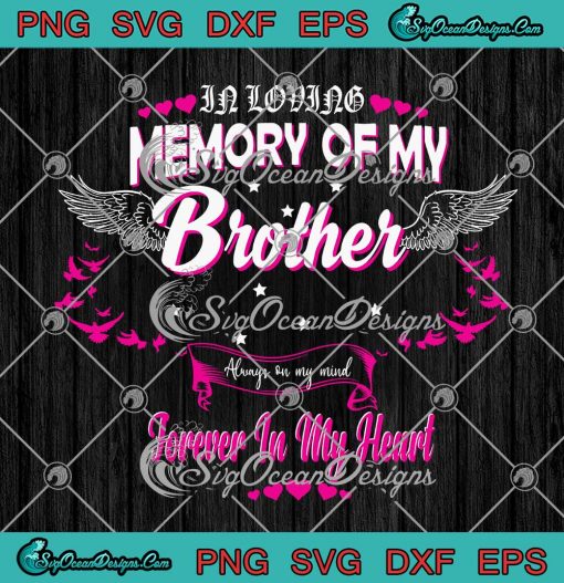In Loving Memory Of My Brother Always On My Mind Forever In My Heart SVG Cricut