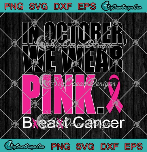 In October We Wear Pink Breast Cancer Awareness SVG Cricut