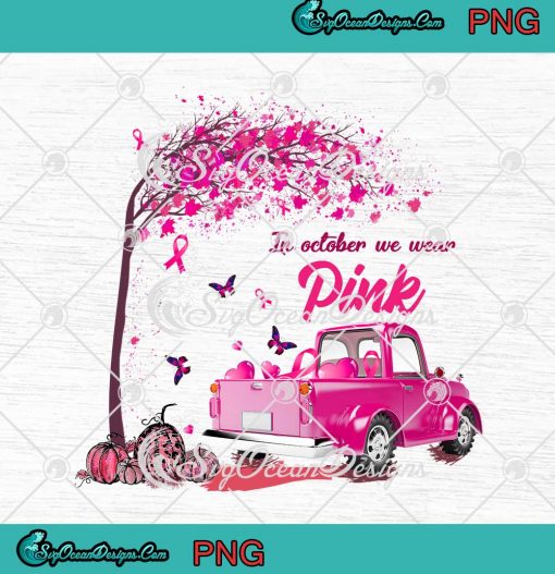 In October We Wear Pink Truck Autumn PNG Breast Cancer Awareness Gift PNG