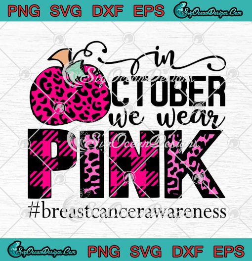 Leopard Pumpkin In October We Wear Pink SVG Breast Cancer Awareness SVG Cricut