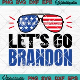 Let's Go Brandon SVG Sunglasses American Flag Anti Biden SVG Cricut