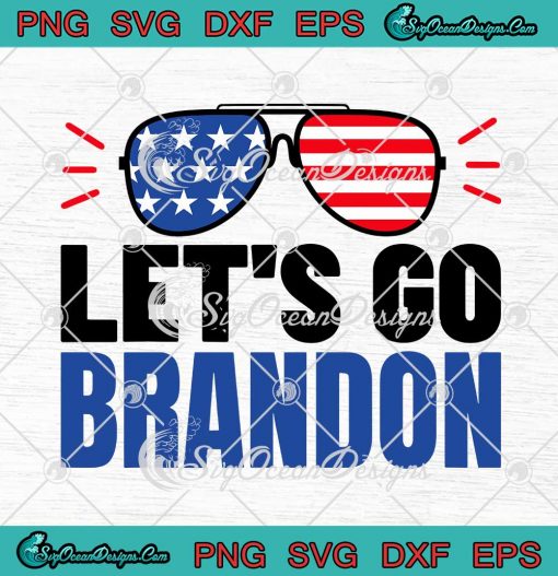 Let's Go Brandon SVG Sunglasses American Flag Anti Biden SVG Cricut