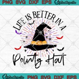 Life Is Better In A Pointy Hat Funny Witch Hat Halloween SVG Cricut