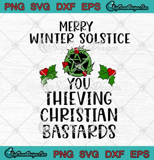 Merry Winter Solstice You Thieving Christian Bastards Christmas SVG Cricut