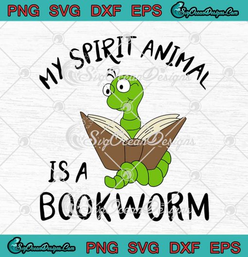 My Spirit Animal Is A Bookworm SVG Cricut