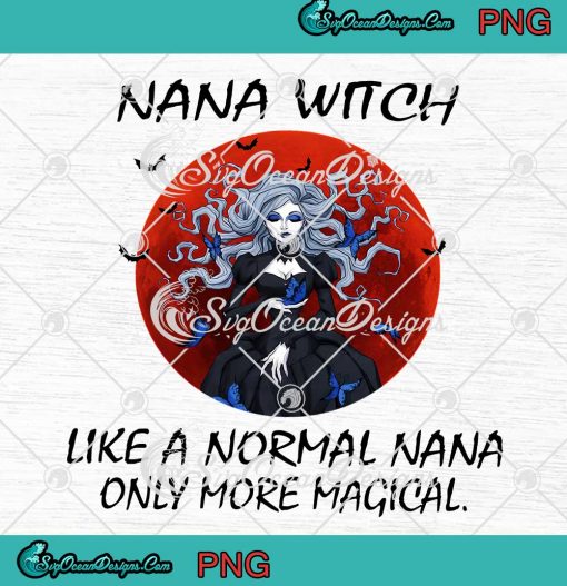 Nana Witch PNG Like A Normal Nana Only More Magical Halloween PNG