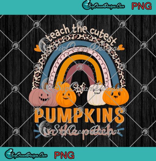 Rainbow I Teach The Cutest Pumpkins In The Patch Halloween Gift PNG