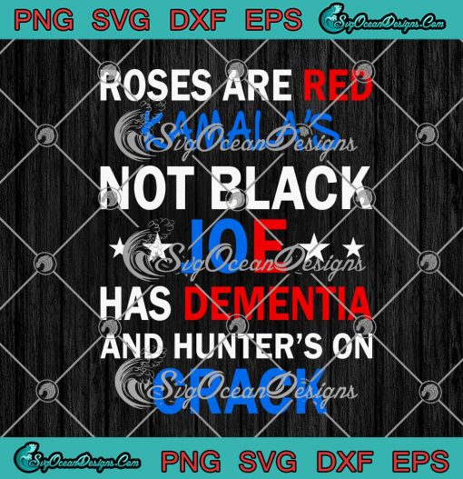 Roses Are Red Kamalas Not Black Joe Has Dementia Funny SVG Cricut