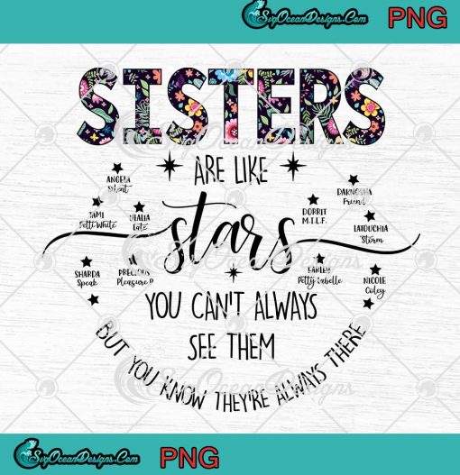 Sisters Are Like Stars You Cant Always See Them But You Know Theyre Always There PNG