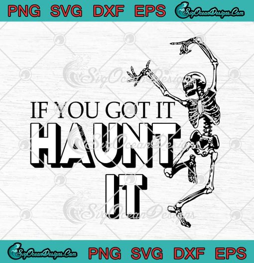Skeleton Dance SVG If You Got It Haunt It Halloween Funny SVG Cricut