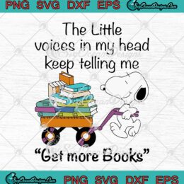 Snoopy The Little Voices In My Head Keep Telling Me Get More Books SVG PNG EPS DXF Cricut Cameo File