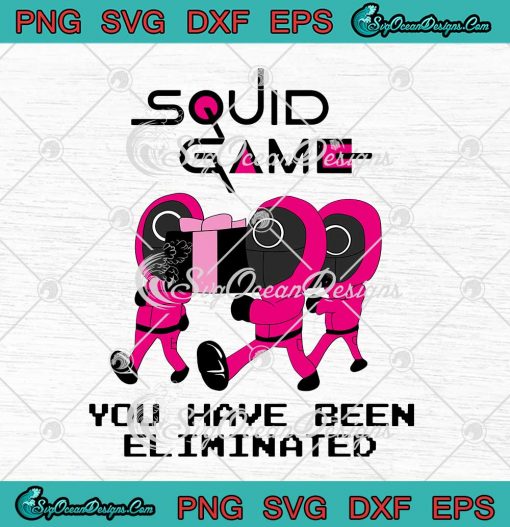 Squid Game You Have Been Eliminated SVG Squid Game Movie SVG Cricut