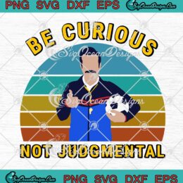Ted Lasso Be Curious Not Judgmental Vintage SVG PNG EPS DXF Cricut Cameo File