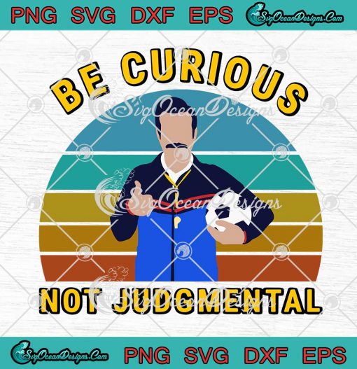 Ted Lasso Be Curious Not Judgmental Vintage SVG Cricut