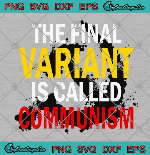 The Final Variant Is Called Communism SVG Cricut