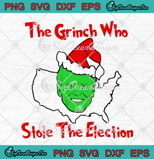 The Grinch Who Stole The Election SVG Funny Joe Biden Christmas SVG Cricut