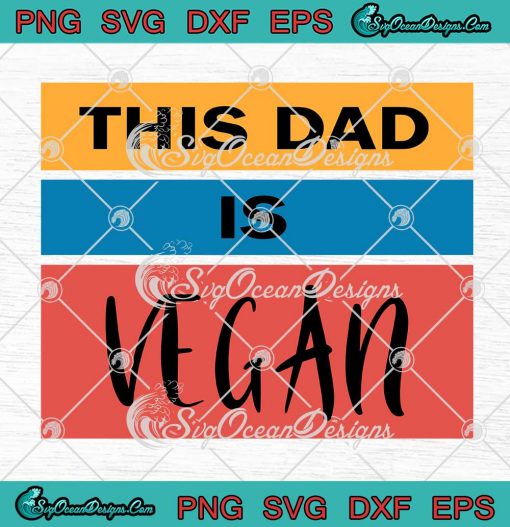 This Dad Is Vegan Funny Vegan Daddy SVG Gift For Vegetarian Dad SVG Cricut