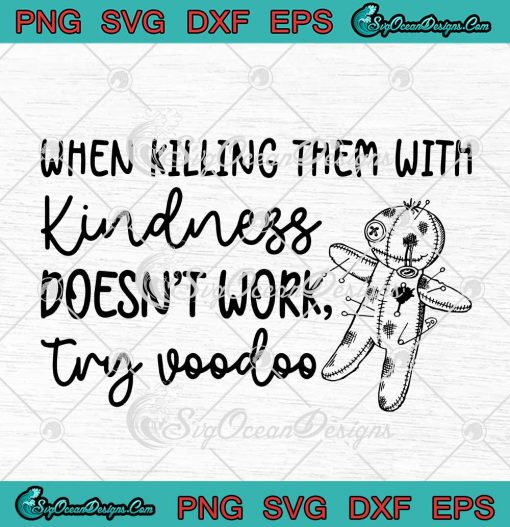 When Killing Them With Kindness Doesnt Work Try Voodoo SVG Cricut