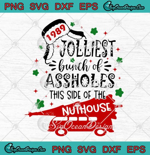 1989 Jolliest Bunch Of Assholes This Side Of The Nuthouse Christmas SVG Cricut