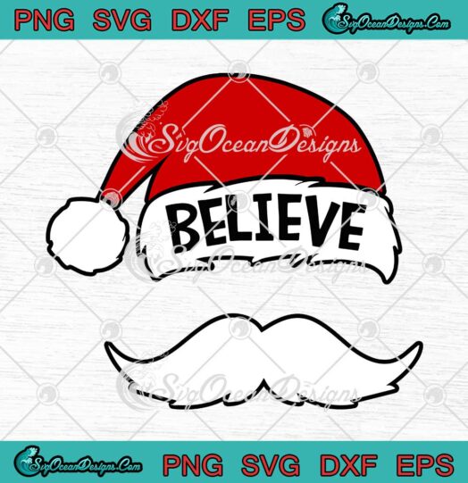 Believe Santa Claus Hat White Mustache Kids Family Christmas Xmas Gift SVG Cricut