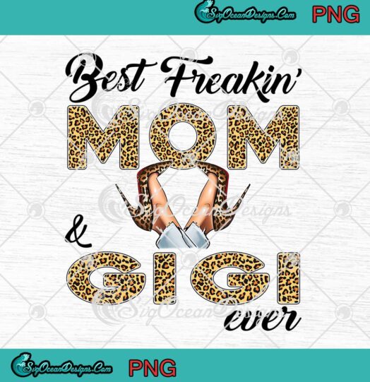 Best Freakin Mom And Gigi Ever Leopard PNG JPG