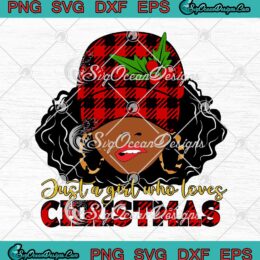 Black Girl Just A Girl Who Loves Christmas Xmas Holiday SVG Cricut