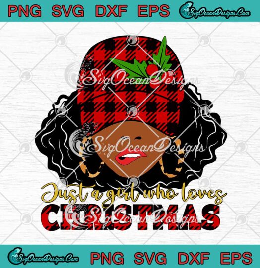 Black Girl Just A Girl Who Loves Christmas Xmas Holiday SVG Cricut
