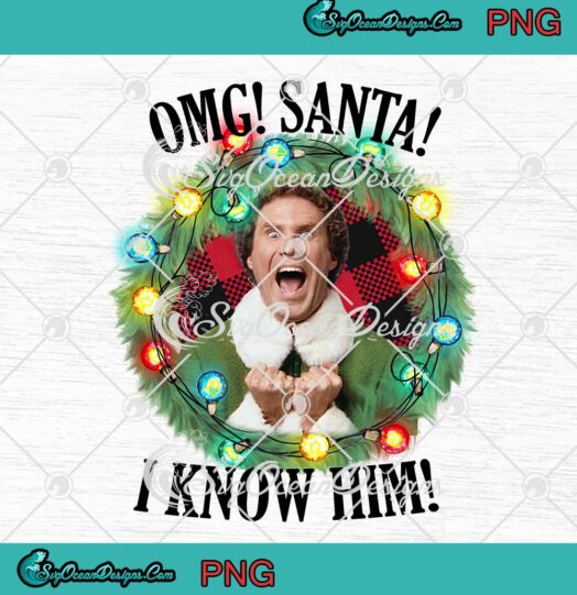 Buddy Hobbs Omg Santa I Know Him Elf PNG Christmas Movie Ugly Christmas PNG