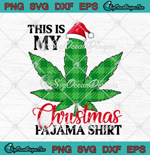 Cannabis This Is My Christmas Pajama Shirt SVG Weed Marijuana X-Mas