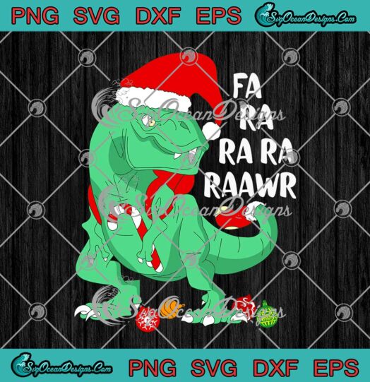 Christmas Dinosaur Santa T-Rex Fa Ra Ra Ra Raawr SVG Christmas Gift SVG Cricut