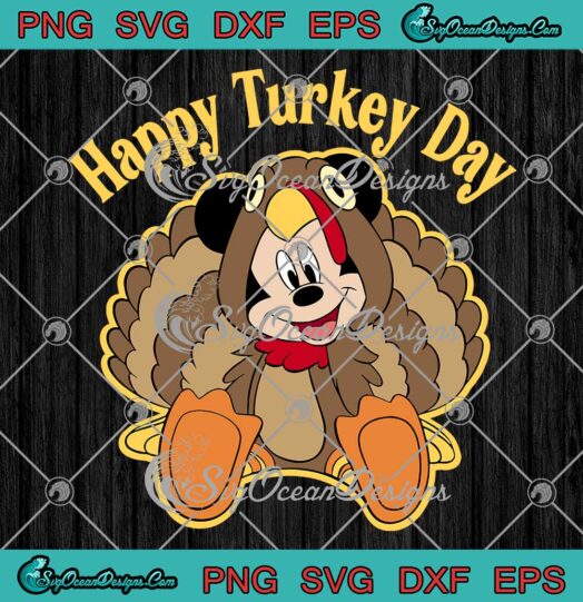 Disney Mickey Turkey Happy Turkey Day SVG Thanksgiving Day SVG Cricut