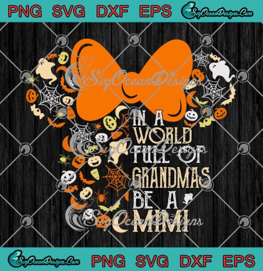 Disney Minnie Mouse In A World Full Of Grandmas Be A Mimi Halloween SVG Cricut