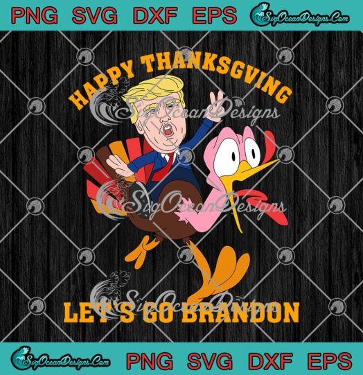 Donald Trump And Turkey Happy Thanksgiving Lets Go Brandon 2021 SVG Cricut