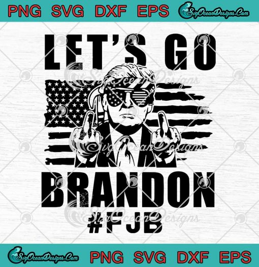 Donald Trump Let's Go Brandon FJB SVG American Flag Impeach Biden SVG ...