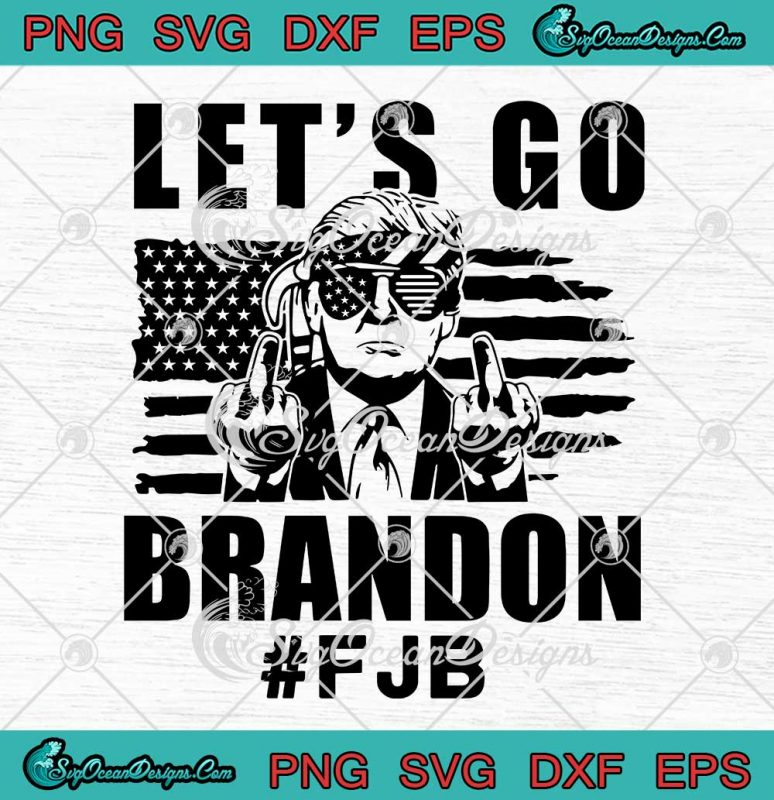 Donald Trump Let's Go Brandon FJB SVG American Flag Impeach Biden SVG