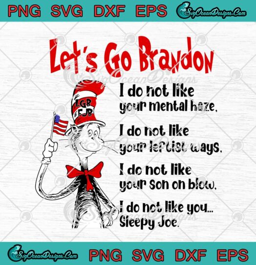 Dr. Seuss Let's Go Brandon SVG I Do Not Like Your Mental Haze SVG Cricut
