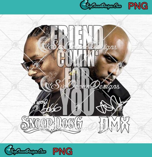 Friend Coming For You Snoop Dogg And DMX Signatures PNG