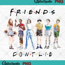 Friends Don't Lie Stranger Things Season 3 PNG Friends TV Show PNG JPG Digital