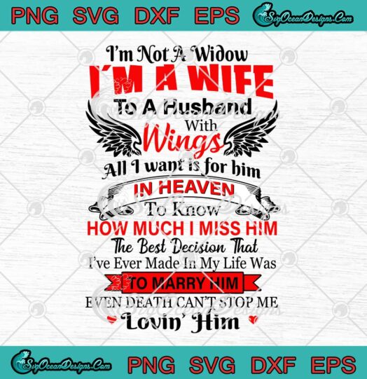 Gift For Husband In Heaven Im Not A Widow Im A Wife To A Husband With Wings SVG Cricut