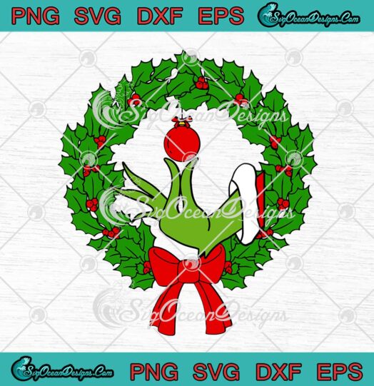 Grinch Hand Christmas Wreath Grinchmas Ornament SVG Merry Grinchmas SVG Cricut