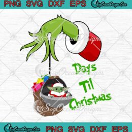 Grinch Hand Holding Santa Baby Yoda SVG Days Til Christmas SVG Cricut