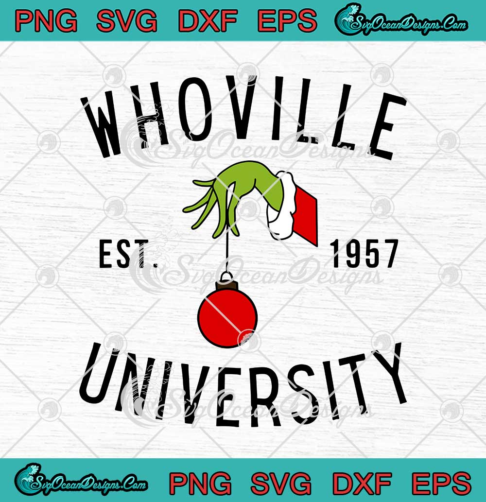 Grinch Whoville University Est. 1957 Christmas SVG PNG EPS DXF Cricut ...