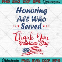 Honoring All Who Served Thank you Veterans Day SVG Cricut