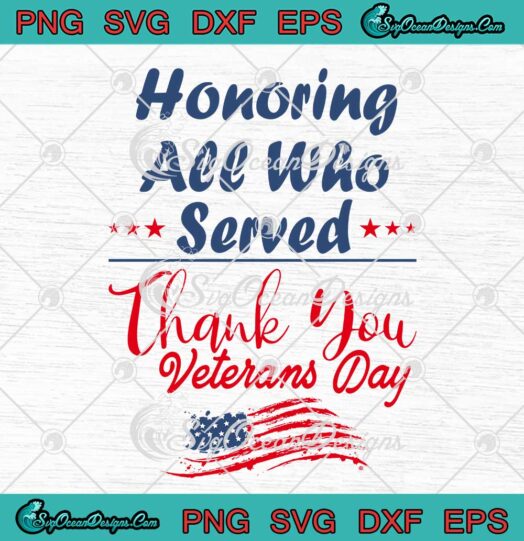 Honoring All Who Served Thank you Veterans Day SVG Cricut
