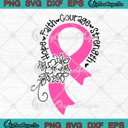 Hope Faith Courage Strength SVG Breast Cancer Awareness SVG Cricut