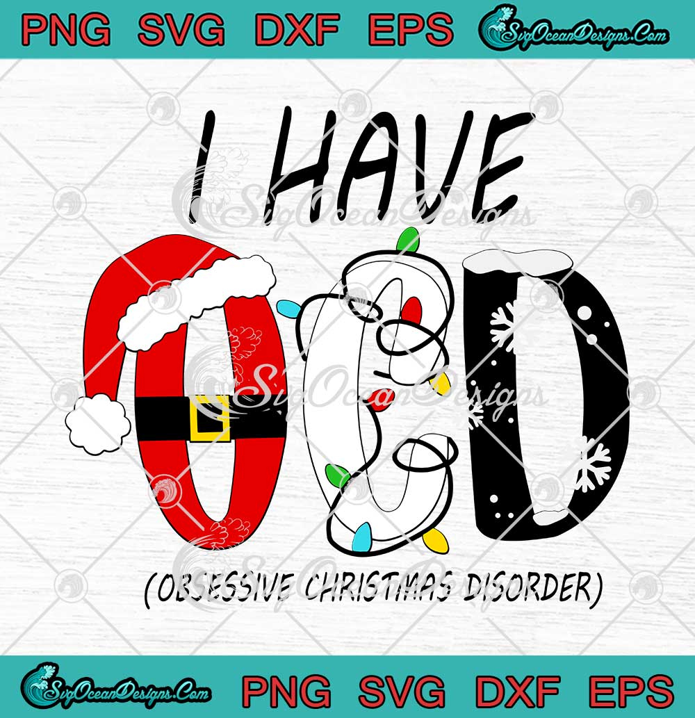 I Have OCD Obsessive Christmas Disorder SVG Funny Christmas SVG PNG EPS